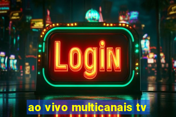 ao vivo multicanais tv